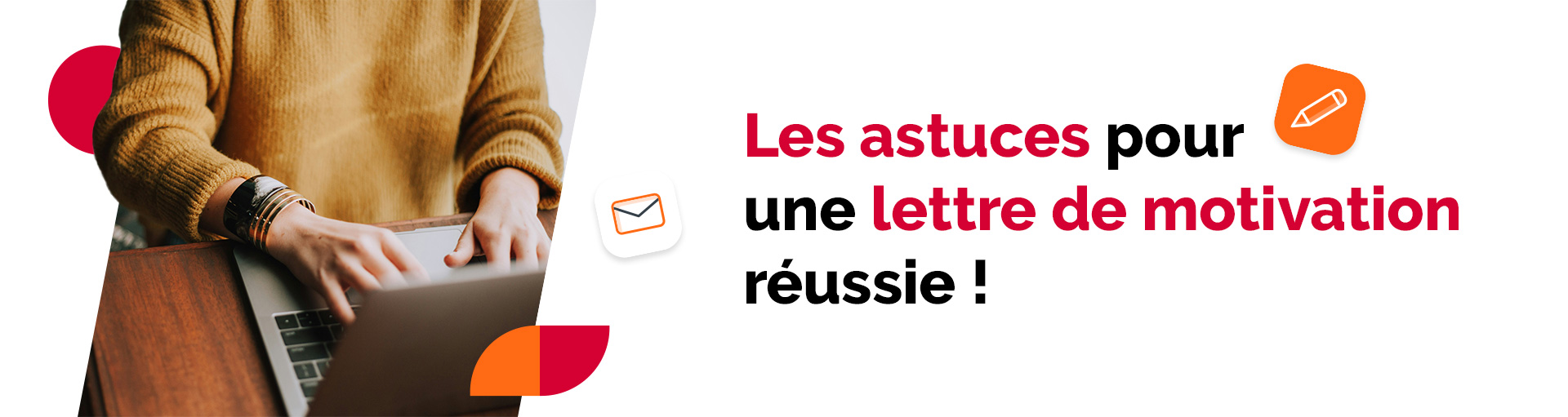 Nos astuces pour une lettre de motivation réussie