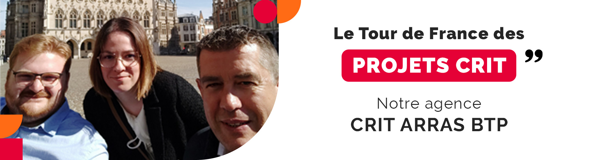 Tour de France des Projets Crit -Hauts-de-France – Notre agence Crit Arras BTP