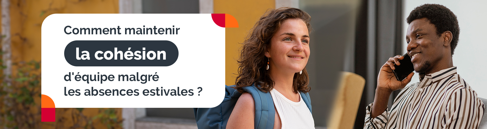 Comment maintenir la cohésion d&rsquo;équipe malgré les absences estivales ?