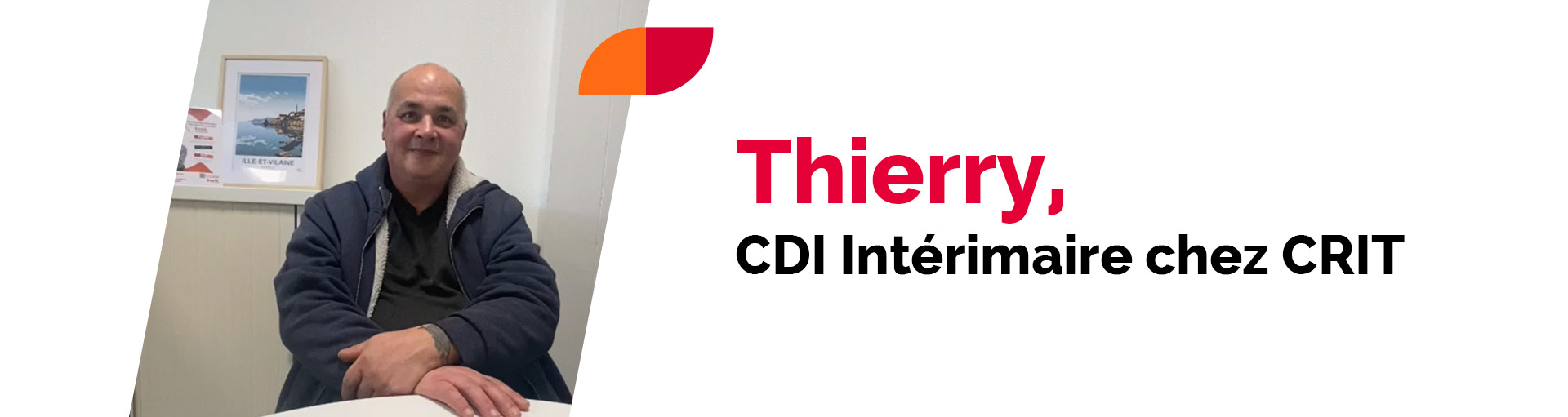 Thierry, CDI Intérimaire CRIT : « Un statut qui change tout »
